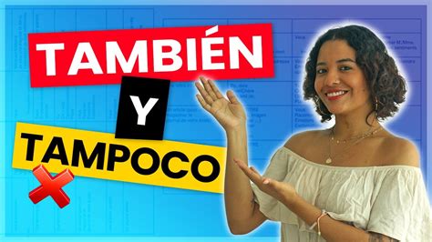 Learn Spanish In Three Minutes También Y Tampoco Youtube