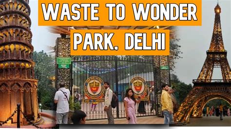 Places To Visit In Delhi Ii 7 World Of Wonders In Delhi I Waste To