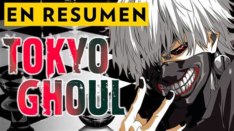 🔶 Tokyo Ghoul Resumen Del Anime Todas Las Temporadas Youtube