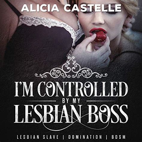 Im Controlled By My Lesbian Boss By Alicia Castelle Audiobook