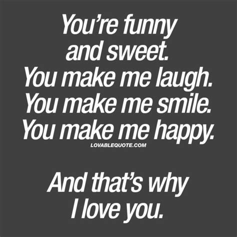 Youre Funny And Sweet You Make Me Laugh Love Quotes Funny Best Love