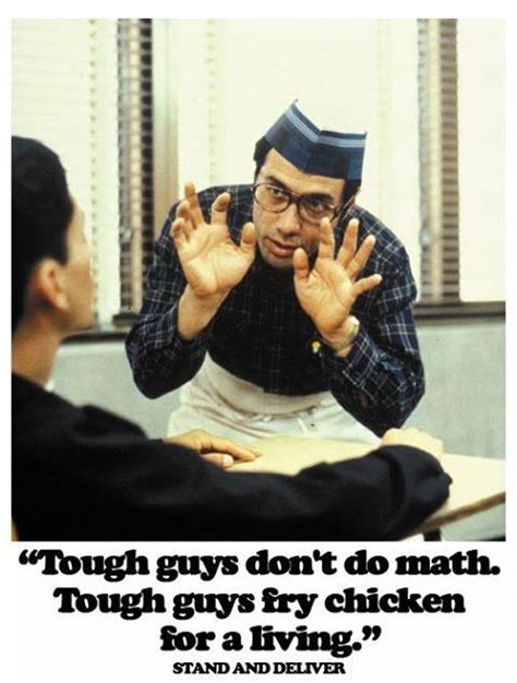 Famous movie quotes on everyday power blog. Stand and Deliver movie quote | Best movie quotes ...