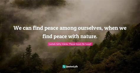 We Can Find Peace Among Ourselves When We Find Peace With Nature