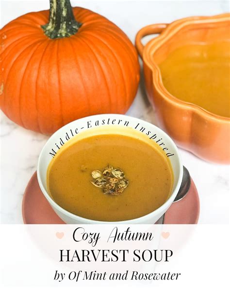 Cozy Autumn Harvest Soup By Of Mint And Rosewater Middle Eastern Inspired