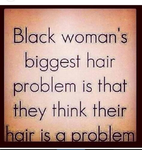 Black Hair No Problem Natural Hair Quotes Natural Hair Styles