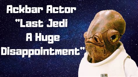 Admiral Ackbar Actor Calls His Death In Star Wars The Last Jedi A Huge