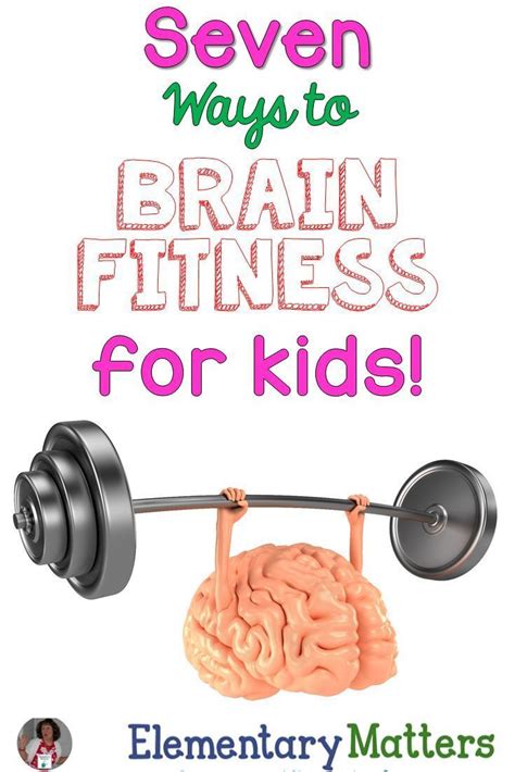 Seven Ways To Brain Fitness For Kids Exercise For Kids Brain Based