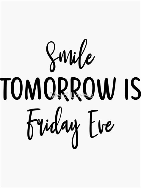 Happy Friday Eve Meme Smile Tomorrow Is Friday Eve Sticker By