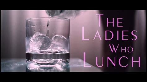 The Ladies Who Lunch Youtube