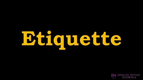 Etiquette Meaning Pronunciation Examples How To Pronounce