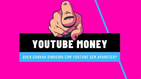 Youtube Money Ganhar Dinheiro Na Internet Sem Aparecer Youtube