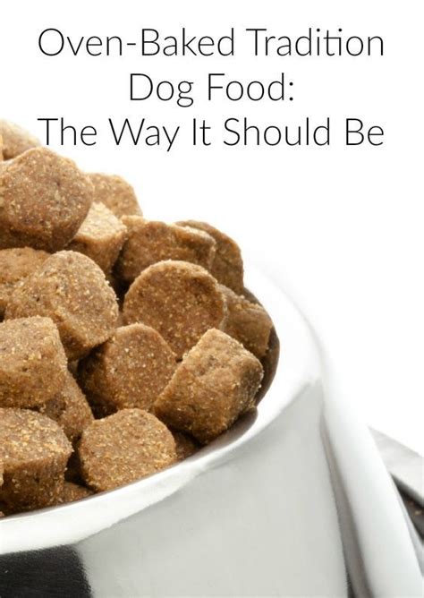 Oven Baked Tradition Dog Food The Way It Should Be Dog Food Recipes