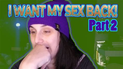 Trans Girl Reacts To I Want My Sex Back Pt 2 Joselyn Martello