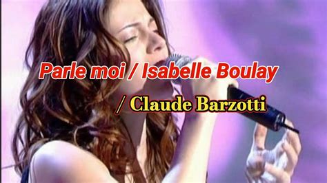 Parle Moi Isabelle Boulay Lyrucs 가사 Claude Barzotti Youtube