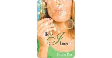 Life As I Know It By Melanie Rose