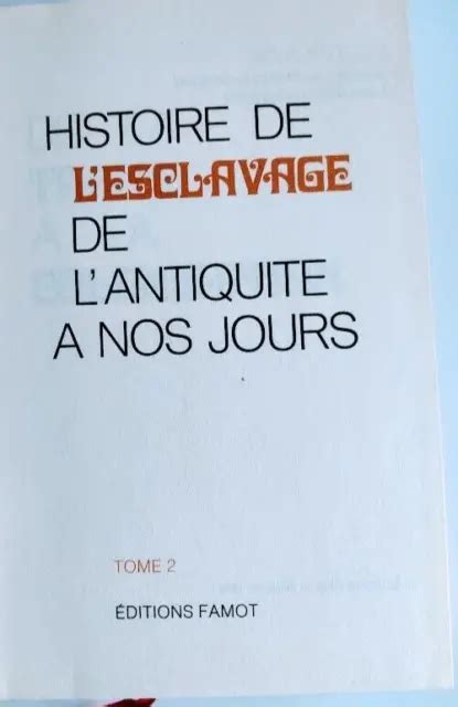 HISTOIRE DE L ESCLAVAGE des origines à nos jours Tome 2 Éditions