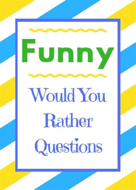 60 Funny Would You Rather Questions Hobbylark