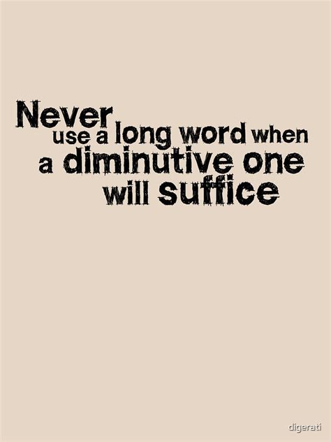 Never Use A Long Word When A Diminutive One Will Suffice T Shirt By