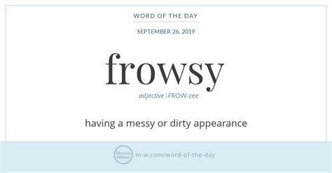 Word Of The Day Frowsy Merriam Webster