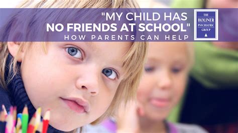 My Child Has No Friends At School Top 3 Tips For Parents Holiner