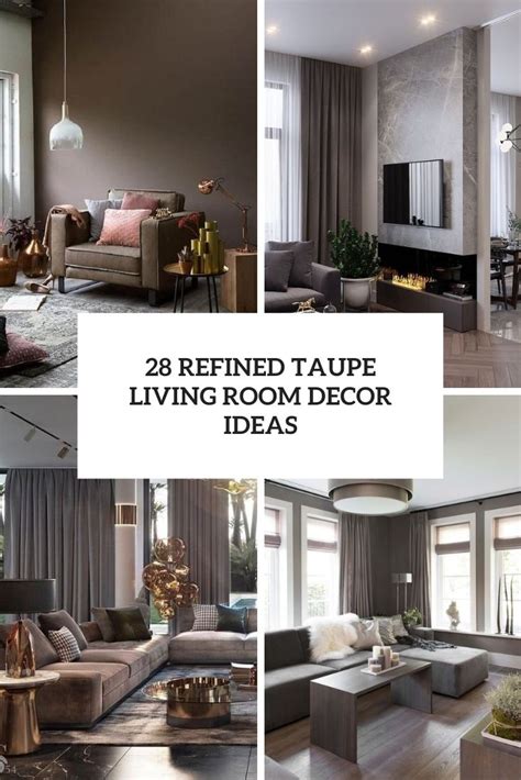 28 Refined Taupe Living Room Decor Ideas Digsdigs