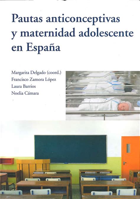 Pautas Anticonceptivas Y Maternidad Adolescente En España Educación