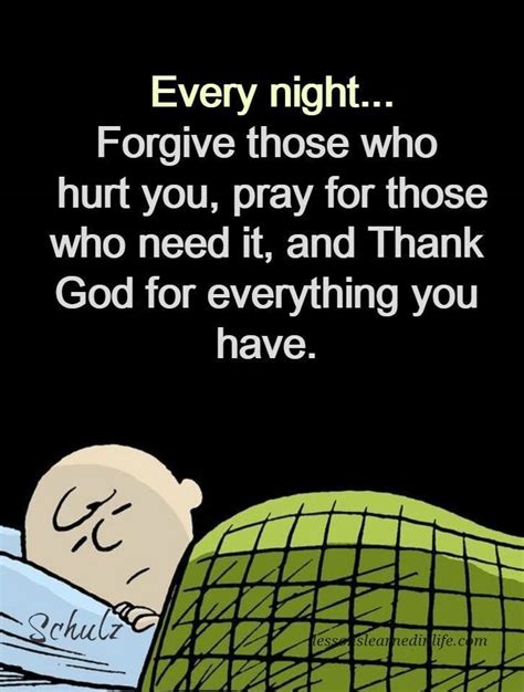 Every Nightforgive Those Who Hurt You Pray For Those Who Need It