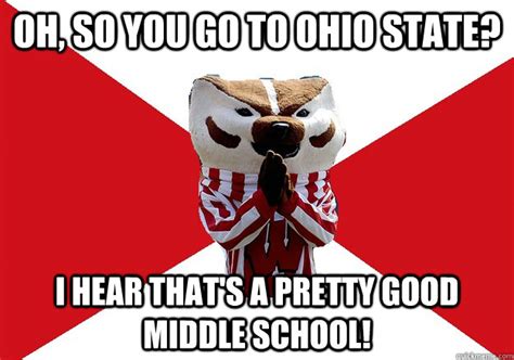 Oh So You Go To Ohio State I Hear Thats A Pretty Good Middle School