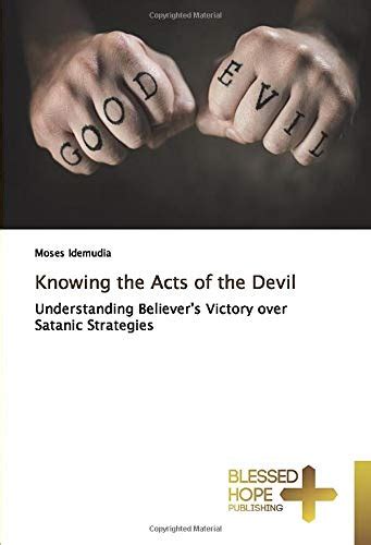 Knowing The Acts Of The Devil Understanding Believers Victory Over Satanic Strategies By Moses