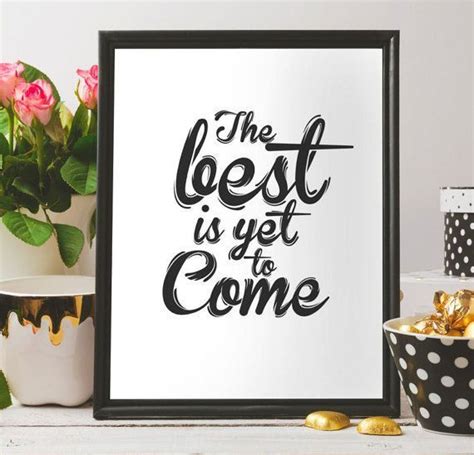 The Best Is Yet To Come Inspirational Art Printable Quote Artquote