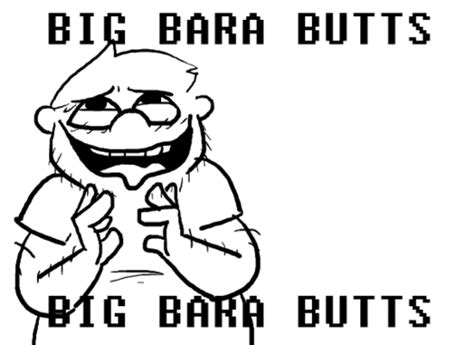 Big Butts Bara Know Your Meme