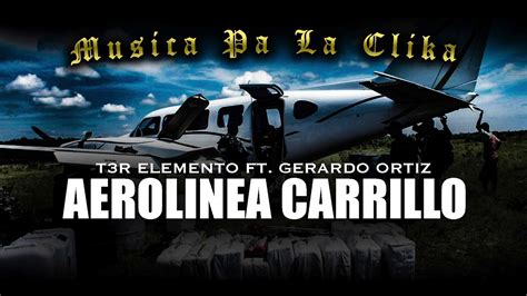 T3r Elemento Ft Gerardo Ortiz Aerolinea Carrillo Mplc Youtube