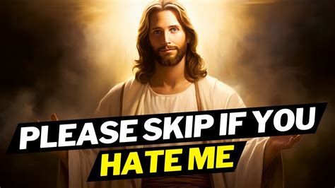 God Says Skip If You Hate Me Gods Message Gods Message Now For