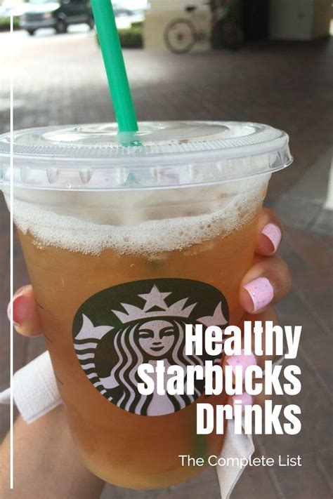 Healthy Starbucks Drinks The Complete List 2018 Update