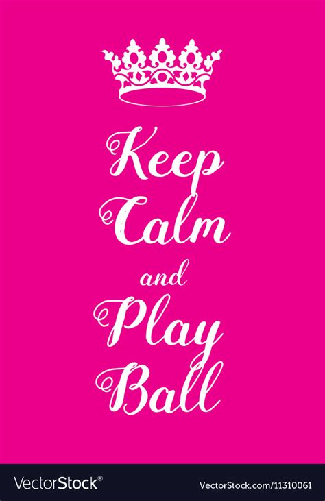 Keep Calm And Play Ball Poster Royalty Free Vector Image