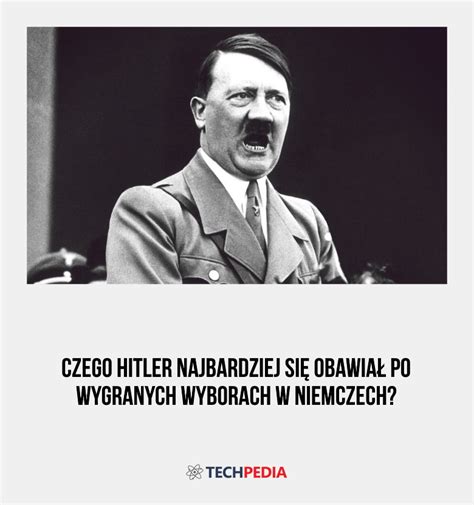 Czego Hitler Najbardziej Si Obawia Po Wygranych Wyborach W Niemczech