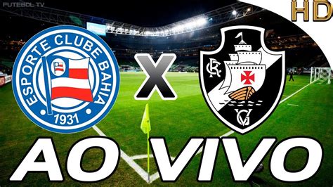 Vasco X Bahia Ao Vivo Com Imagens Youtube