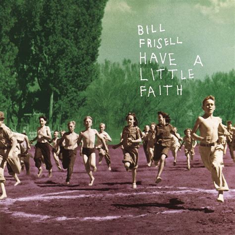 ‎have a little faith bill frisellのアルバム apple music
