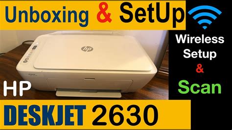 Hp Deskjet 2630 Setup Unboxing Wifi Setup And Wireless Scanning Review