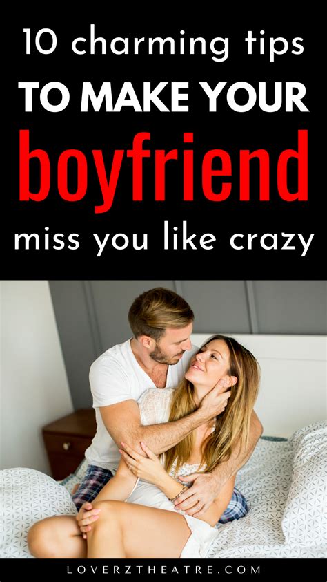 Charming Tips To Make Your Boyfriend Miss You Like Crazy Missing
