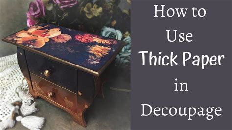 Printing Decoupage Papers At Home How To Decoupage With Thick Paper