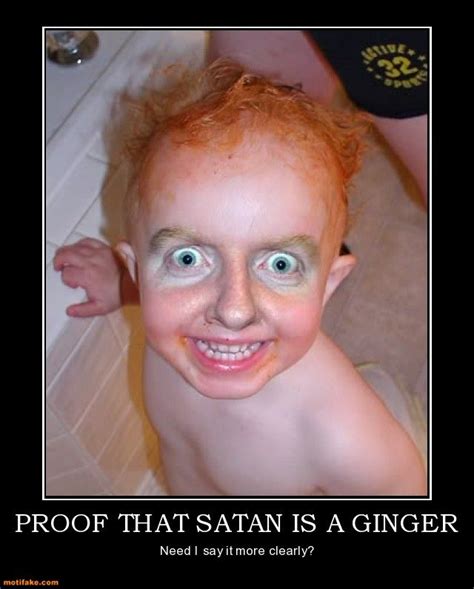 Satan Must Be A Gingerd Ginger Jokes Ginger Humor Ginger Meme