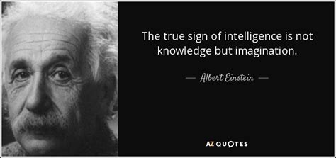 Albert Einstein Quote The True Sign Of Intelligence Is Not Knowledge