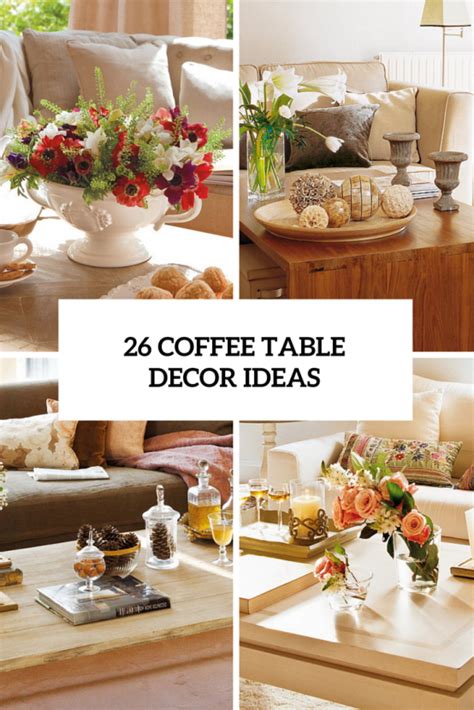 26 Stylish And Practical Coffee Table Decor Ideas Digsdigs