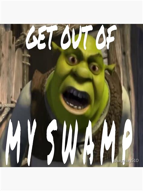 Get Out Of My Swamp Shrek Poster For Sale By Shayshay510 Redbubble