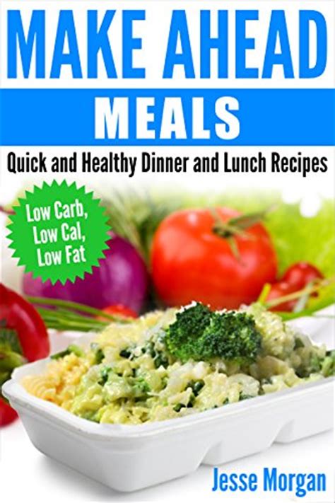 Watch on your iphone, ipad, apple tv, android, roku, or fire tv. eBook Make Ahead Meals: Quick and Healthy Dinner and Lunch Recipes: Low Carb, Low Cal, Low Fat ...