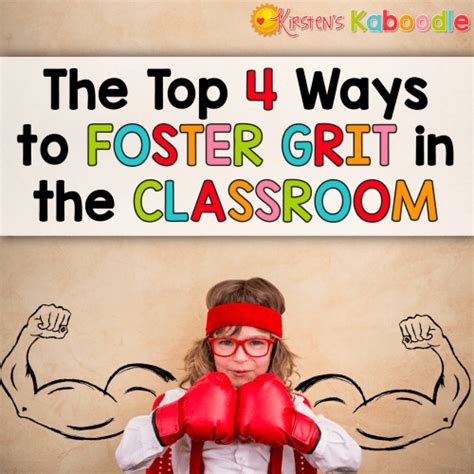 4 Easy Ways For Teachers To Foster Grit In The Classroom Today
