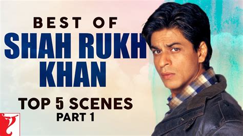 Best Of Shah Rukh Khan Top 5 Scenes Part 1 Best Of Srk Scenes