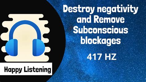 417 Hz Destroy Negativity And Remove Subconscious Blockages Youtube