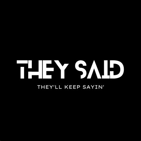 They Said